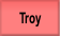 Troy.